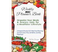 Weekly Meal Planner Book: Organize Your Meals & Grocery Lists for a Healthier Lifestyle: A Simple & Practical 52-W ood Planning Journal to Save Time, Eat Better, and Stay Organized