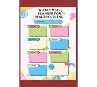 Weekly Meal Planner for Healthy Living: 100 Pages Food Journal and Grocery List Organizer for Meal Prep, Diet Tracking, and Budget Planning