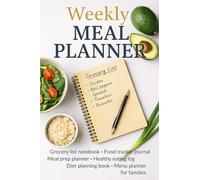 Weekly Meal Planner: Organize Your Meals & Grocery List: A Simple Weekly Food Organizer for Better Planning and Healthy Eating