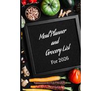 Weekly Meal Planner: Plan Your Meals, Organize Your Groceries & Simplify Your Week