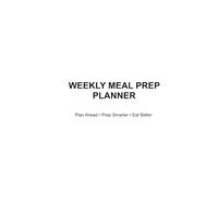 Weekly Meal Prep Planner: Plan Ahead - Prep Smarter - Eat Better