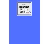 Weekly Medication Tracker Journal: Blue Daily Medicine Reminder Log | Tracking, Monitoring Sheets | Treatment History | Tablet Med Organizer, Forms, ... Size Book: Volume 9 (Monitoring Health)