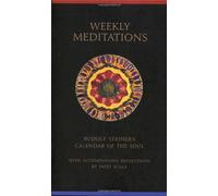 Weekly Meditations: Rudolf Steiner's Calendar of the Soul with Accompanying Reflections