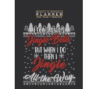 Weekly & Monthly Planner One Year Undated: I Don't Always Jingle Bells Funny Christmas Pajama 8.5x11 Large Organizer | Calendar Schedule & Agenda with Inspirational Quotes
