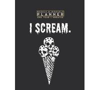 Weekly & Monthly Planner One Year Undated: I Scream Ice Cream Pun Skull Longing Evil Humour Goth 8.5x11 Large Organizer | Calendar Schedule & Agenda with Inspirational Quotes