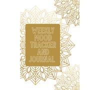 Weekly Mood Tracker and Journal: Weekly Mood Tracker | Track and Document Your Daily Mood, Sleep Quality, Things That Happened, and How That Affected You - Gold Mandala Cover Design