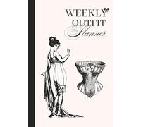 Weekly Outfit Planner: Record your OOTD with this Daily Outfit Dairy For Women | Journal and Organizer for inspiration and creativity | 6 x 9, 120 pages