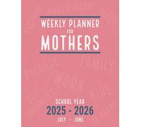 Weekly Planner 2025-2026 for Mothers: Organize your Day and Balance your Family Life as A Working Mom for School Year 25-26 July to June , Multiple Kids , 8.5 x 11 , Pink