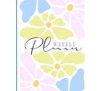 Weekly Planner: 53 Weeks to Organize Your Schedule, Appointments, Goals & To-Do Lists | Spacious Weekly Layout with Notes Pages for Home, Work & School