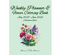 Weekly Planner & Flower Coloring Book: July 2025 - June 2026 Academic Year