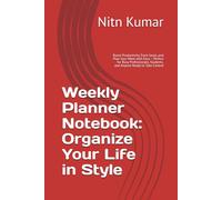 Weekly Planner Notebook: Organize Your Life in Style: Boost Productivity, Track Goals, and Plan Your Week with Ease - Perfect for Busy Professionals, Students, and Anyone Ready to Take Control
