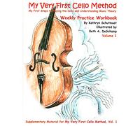 Weekly Practice Workbook, Volume 1: Supplementary Material for My Very First Cello Method, Vol. 1