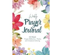 Weekly Prayer Journal: 52 Week Prayer, Reflection, Thanks, and Scripture Coloring