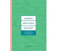 Weekly Self-Care Journal Guided Journal: 52 Practices for Balance and Well-Being