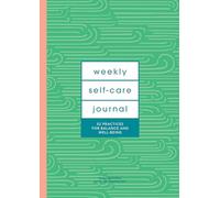 Weekly Self-Care Journal Guided Journal: 52 Practices for Balance and Well-Being