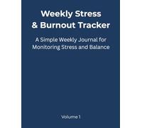 Weekly Stress & Burnout Tracker: A Simple Weekly Planner for Managing Stress and Preventing Burnout