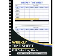 Weekly Time Sheet Log Book: COLOR Employee Timesheet Tracker for Work Hours, Overtime, Payroll, Shift Work & Small Business - Track 3 Years of Time Records (Professional Record Series)