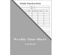 Weekly Time Sheet Log Book: Convenience to record total working hours | employee time sheet | record overtime hours