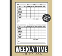 Weekly Time Sheet Log Book: Employee Work Hours Record Book with Undated Work Timesheet Log, Including Break and OverTime for Employees With (240 ... Page, 8.5x11 size , Large Print, 120 Pages.