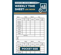 Weekly Time Sheet Log Book Pocket Size: Work Hours Time Sheets Record Logbook With 200 Weeks | Employee Timesheet Forms | 100 Pages