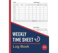 Weekly Time Sheet Log Book: Record & Track Worked Hours For Personal Use & Small Businesses