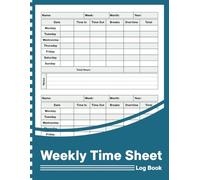 Weekly Time Sheet Log Book: Timesheet Book With 238 Weeks (4 Years and Half) to Record Work Hours Including Overtime And Breaks for Employees & Small Businesses