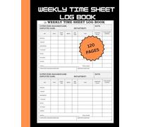 Weekly Time Sheet Log Book: Weekly Work Hours Tracker for Accurate Payroll Management | Manage Employee Time, Attendance & Overtime Records of Employees (My Book Logs)