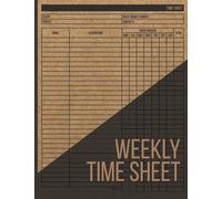 Weekly Time Sheet Log Book: Work Time Record Logbook to Record and Monitor Labors Work Hours