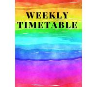 Weekly Timetable: Rainbow Cover: Large (8.5x11") 60 pages (Back To School Study Workbooks, Including Online Study Journals, French Ruled Notebooks, Weekly Timetables, Revision Planner)