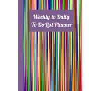 Weekly to Daily To Do List Planner: A4:: Plan your week with ease with this weekly to daily to do list planner