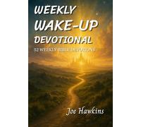Weekly Wake-Up Devotional: 52 Weekly Bible Devotions