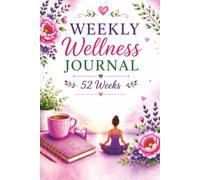 Weekly Wellness Journal: Small steps for a stronger week. Your 7-Day Ritual for Mindful Living. A Blueprint for a Healthier, Happier, and Stronger You.