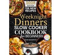 Weeknight Dinners Slow Cooker Cookbook for Beginners: Easy Crockpot Dinner Recipes for Busy Weeknights (Healthy Crockpot Diet Recipes)