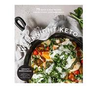 Weeknight Keto: 75 Quick & Easy Recipes for Delicious Low-Carb Meals