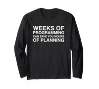 Weeks of Programming Can Save You Hours Planning Meme Humor Long Sleeve T-Shirt