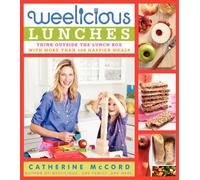 Weelicious Lunches: Think Outside the Lunch Box with More Than 160 Happier Meals