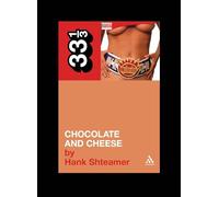 Ween's Chocolate and Cheese: (33 1/3)
