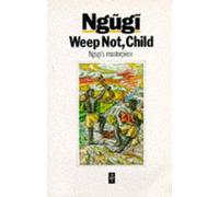 Weep Not Child (Heinemann African Writers Series) (Packaging may vary)