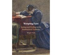 Weeping Eyes : Seeing and Feeling in the Sentimental Tradition