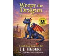 Weepy the Dragon: Standing Tall (A Middle-Grade Young Adult Story)