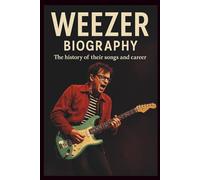 WEEZER MUSICAL BAND BIOGRAPHY: The history of their songs and career
