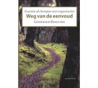 Weg van de eenvoud: Essentie als kompas voor organisaties