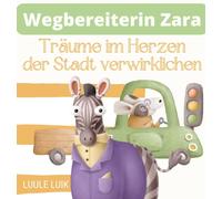Wegbereiterin Zara : Traume im Herzen der Stadt verwirklichen