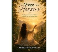 Wege des Herzens: Zurück zu deiner inneren Stimme