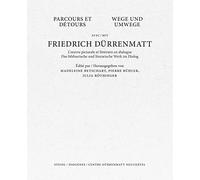 Wege und Umwege mit Friedrich Dürrenmatt Band 1, 2 und 3 im Schuber: Das bildnerische und literarische Werk im Dialog