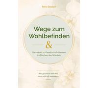 Wege zum Wohlbefinden: & Gedanken zu Gesellschaftsthemen im Zeichen des Wandels