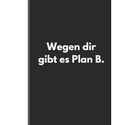 Wegen dir gibt es Plan B - Sarkastisches Notizbuch mit trockenem Humor: Minimalistisches Notizheft für Alltag, Arbeit und Gedanken mit schwarzem Humor und Ironie