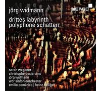 Wegener/Desjardins/Widmann - Jörg Widmann: Drittes Labyrinth, Polyphone Schatten
