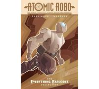 Wegener, Scott - Atomic Robo: The Everything Explodes Collection