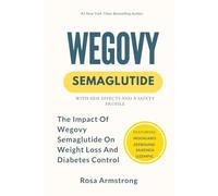 WEGOVY SEMAGLUTIDE: THE IMPACT OF WEGOVY SEMAGLUTIDE ON WEIGHT LOSS AND DIABETES CONTROL
